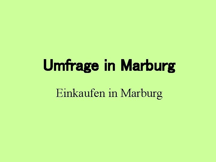 Umfrage in Marburg Einkaufen in Marburg 