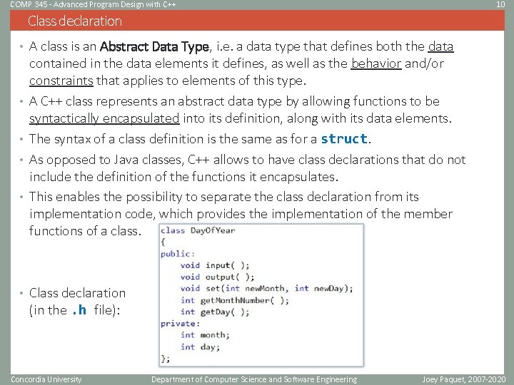 COMP 345 - Advanced Program Design with C++ 10 Class declaration • A class