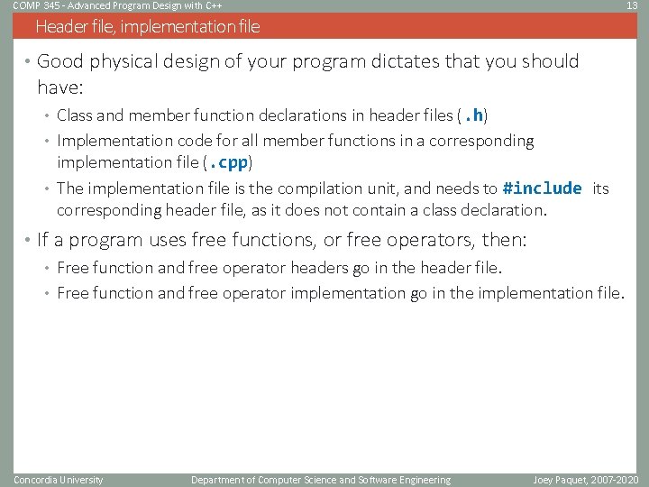 COMP 345 - Advanced Program Design with C++ 13 Header file, implementation file •