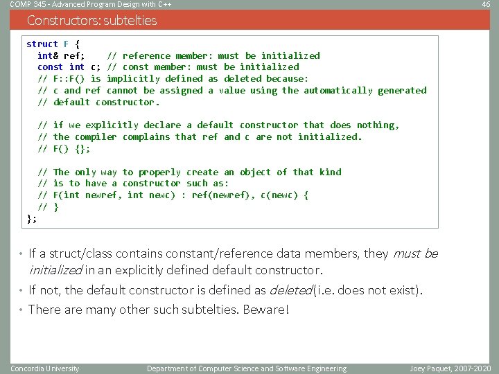 COMP 345 - Advanced Program Design with C++ 46 Constructors: subtelties struct F {