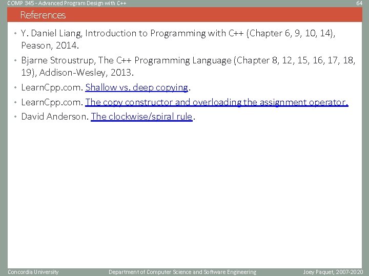 COMP 345 - Advanced Program Design with C++ 64 References • Y. Daniel Liang,