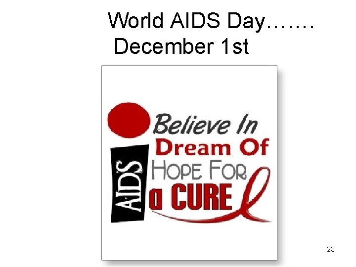 World AIDS Day……. December 1 st 23 
