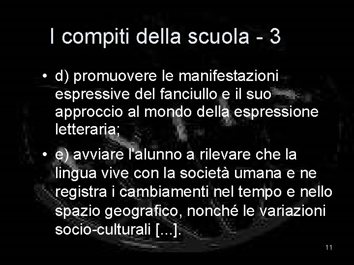 I compiti della scuola - 3 • d) promuovere le manifestazioni espressive del fanciullo