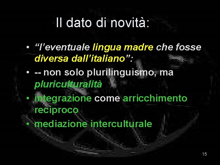 Il dato di novità: • “l’eventuale lingua madre che fosse diversa dall’italiano”: • --