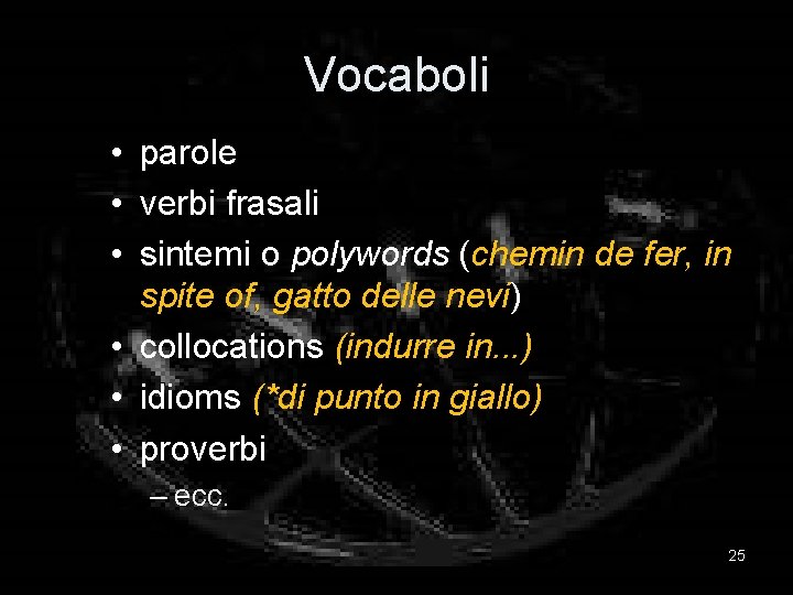 Vocaboli • parole • verbi frasali • sintemi o polywords (chemin de fer, in