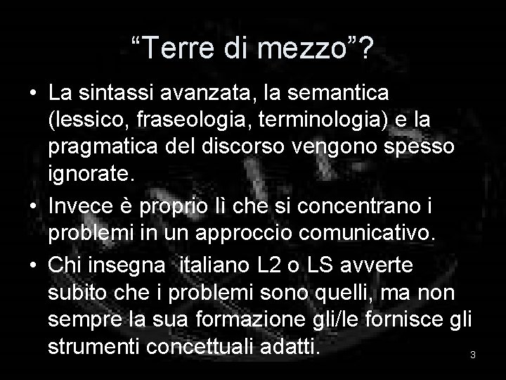 “Terre di mezzo”? • La sintassi avanzata, la semantica (lessico, fraseologia, terminologia) e la