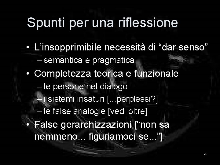 Spunti per una riflessione • L’insopprimibile necessità di “dar senso” – semantica e pragmatica