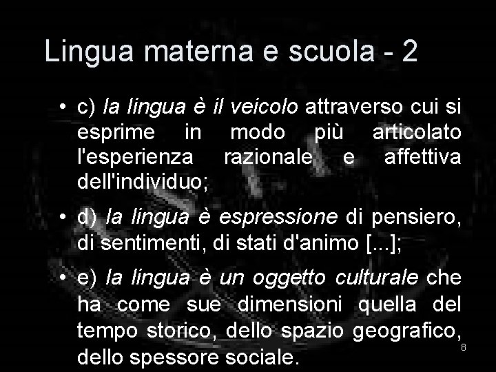 Lingua materna e scuola - 2 • c) la lingua è il veicolo attraverso