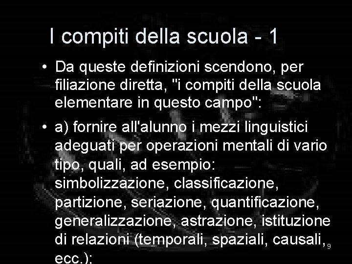 I compiti della scuola - 1 • Da queste definizioni scendono, per filiazione diretta,