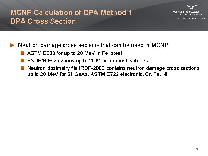 MCNP Calculation of DPA Method 1 DPA Cross Section Neutron damage cross sections that