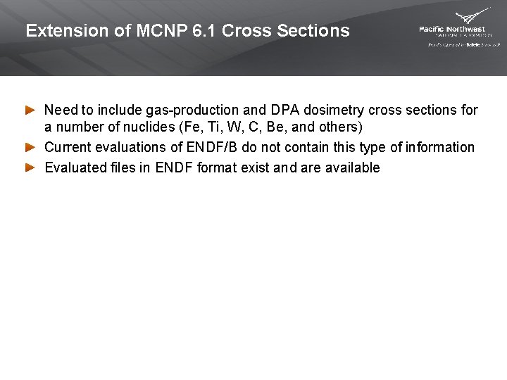 Extension of MCNP 6. 1 Cross Sections Need to include gas-production and DPA dosimetry