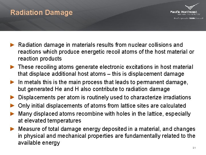 Radiation Damage Radiation damage in materials results from nuclear collisions and reactions which produce