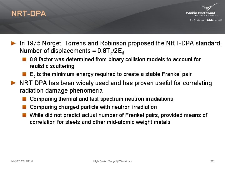 NRT-DPA In 1975 Norget, Torrens and Robinson proposed the NRT-DPA standard. Number of displacements