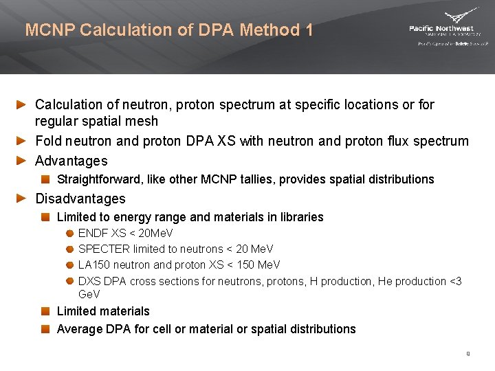 MCNP Calculation of DPA Method 1 Calculation of neutron, proton spectrum at specific locations