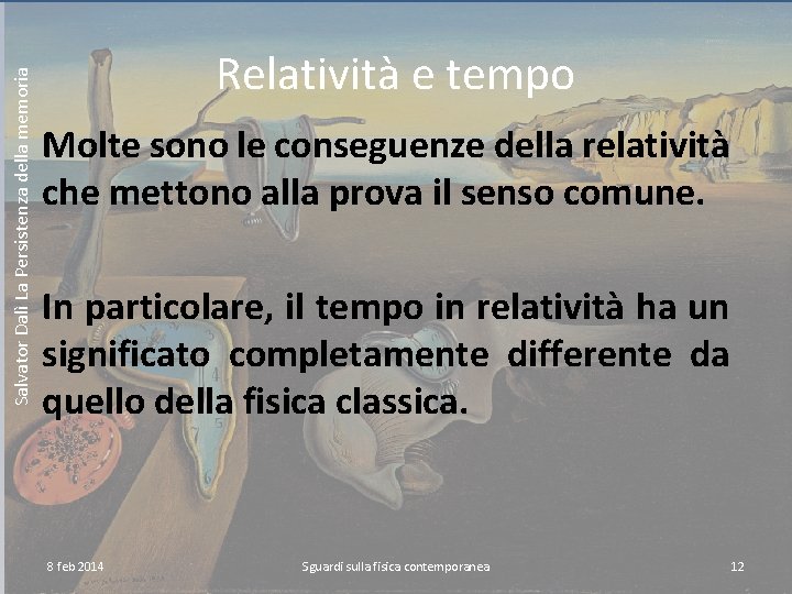 Salvator Dalì La Persistenza della memoria Relatività e tempo Molte sono le conseguenze della