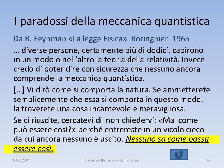 I paradossi della meccanica quantistica Da R. Feynman «La legge Fisica» Boringhieri 1965 …