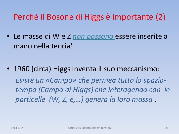 Perché il Bosone di Higgs è importante (2) • Le masse di W e