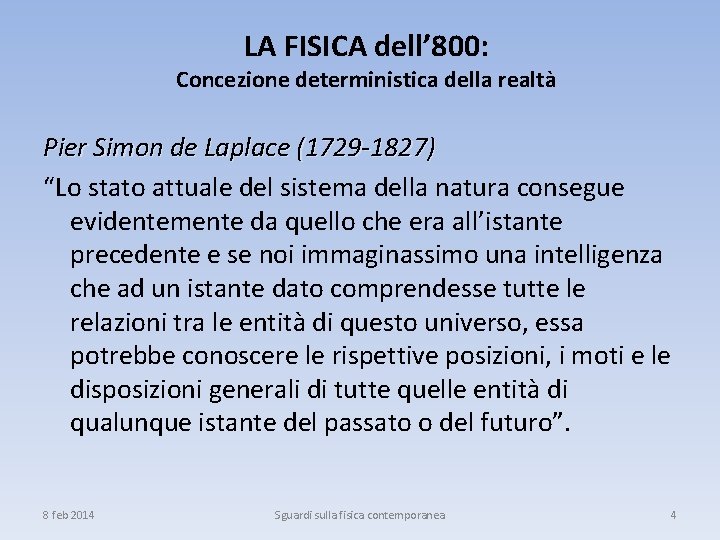 LA FISICA dell’ 800: Concezione deterministica della realtà Pier Simon de Laplace (1729 -1827)
