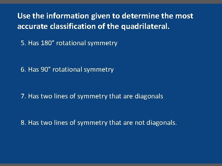 Use the information given to determine the most accurate classification of the quadrilateral. 5.