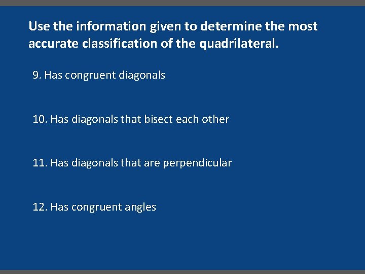 Use the information given to determine the most accurate classification of the quadrilateral. 9.