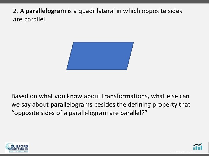2. A parallelogram is a quadrilateral in which opposite sides are parallel. Based on