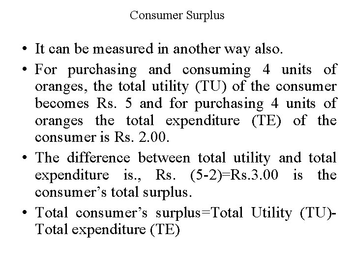 Consumer Surplus • It can be measured in another way also. • For purchasing
