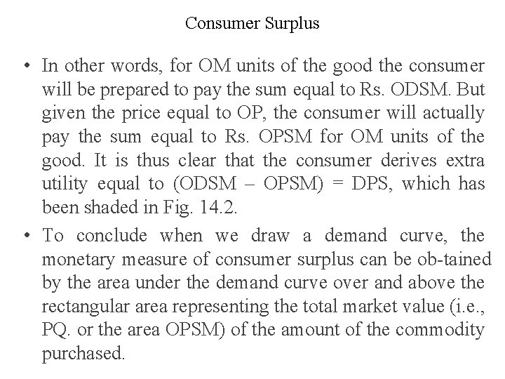 Consumer Surplus • In other words, for OM units of the good the consumer