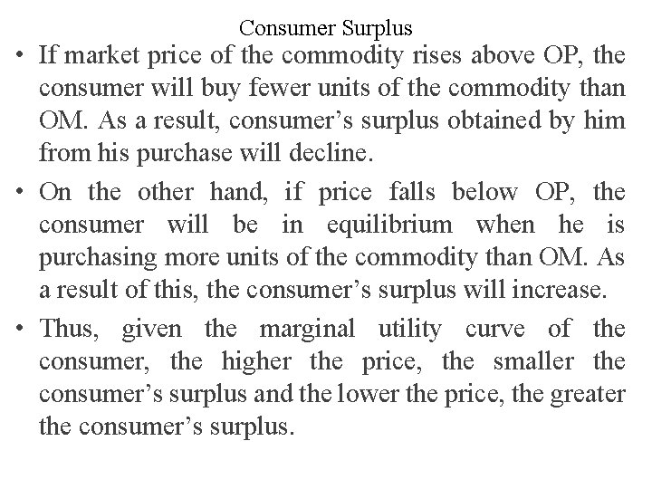 Consumer Surplus • If market price of the commodity rises above OP, the consumer