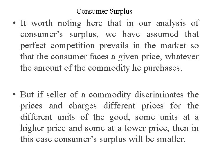 Consumer Surplus • It worth noting here that in our analysis of consumer’s surplus,
