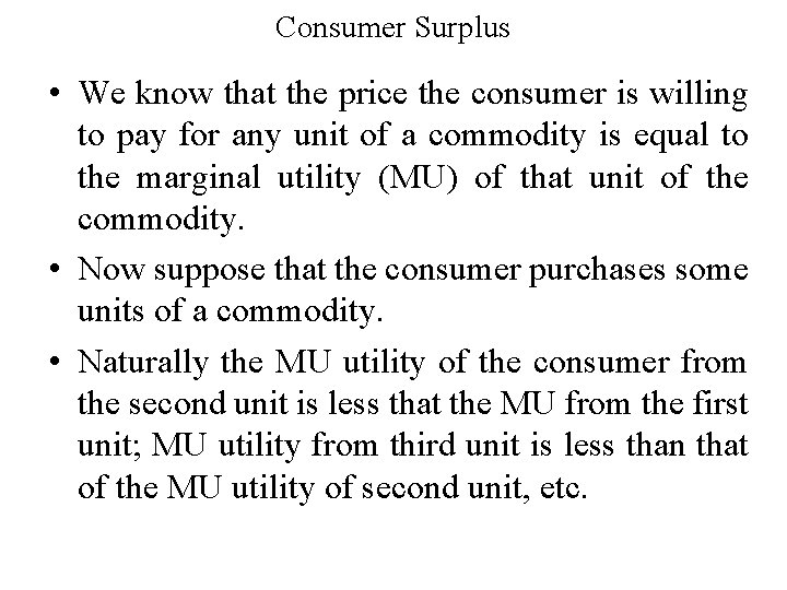 Consumer Surplus • We know that the price the consumer is willing to pay