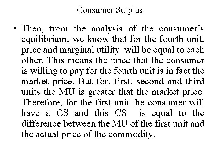 Consumer Surplus • Then, from the analysis of the consumer’s equilibrium, we know that