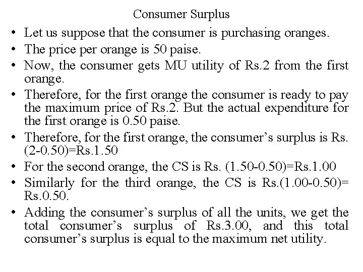  • • Consumer Surplus Let us suppose that the consumer is purchasing oranges.