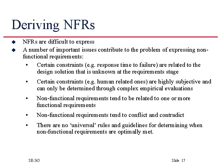 Deriving NFRs u u NFRs are difficult to express A number of important issues