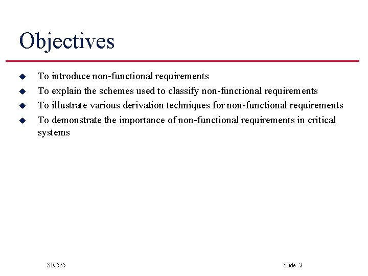 Objectives u u To introduce non-functional requirements To explain the schemes used to classify