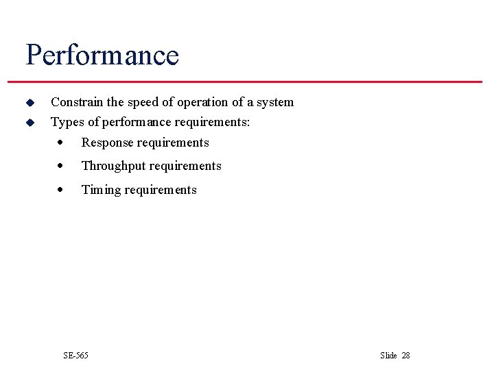 Performance u u Constrain the speed of operation of a system Types of performance