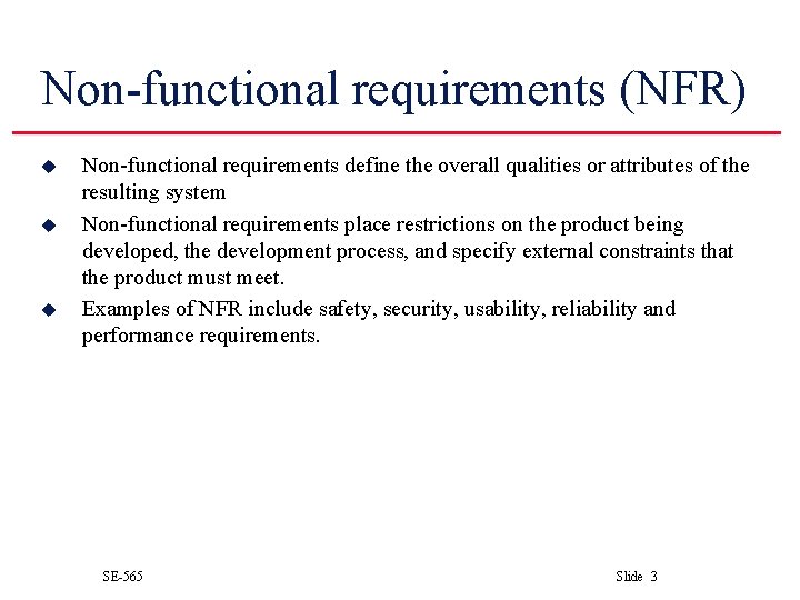 Non-functional requirements (NFR) u u u Non-functional requirements define the overall qualities or attributes