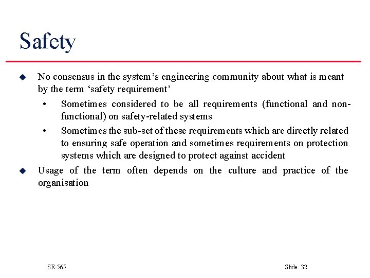 Safety u u No consensus in the system’s engineering community about what is meant