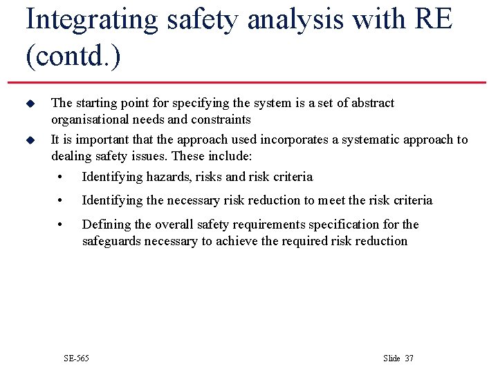 Integrating safety analysis with RE (contd. ) u u The starting point for specifying