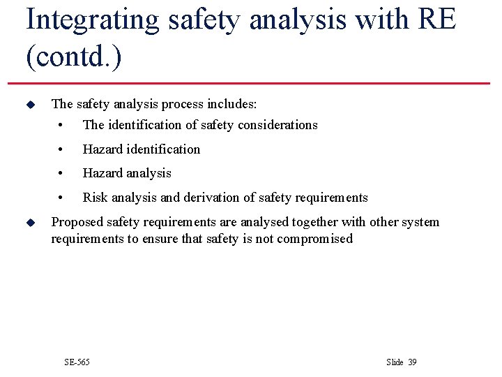 Integrating safety analysis with RE (contd. ) u u The safety analysis process includes: