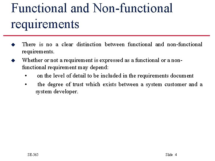 Functional and Non-functional requirements u u There is no a clear distinction between functional