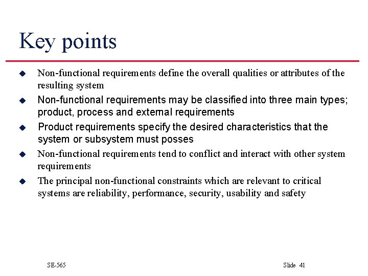 Key points u u u Non-functional requirements define the overall qualities or attributes of
