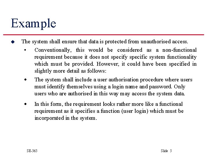 Example u The system shall ensure that data is protected from unauthorised access. •