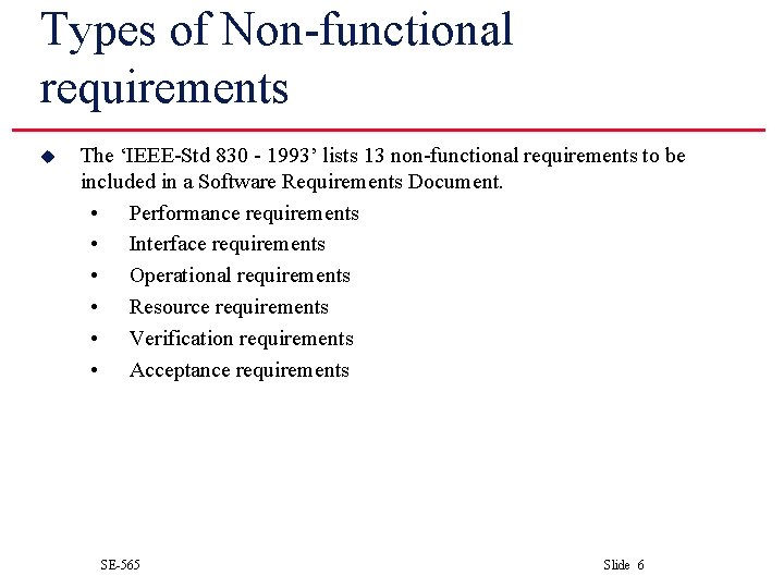 Types of Non-functional requirements u The ‘IEEE-Std 830 - 1993’ lists 13 non-functional requirements