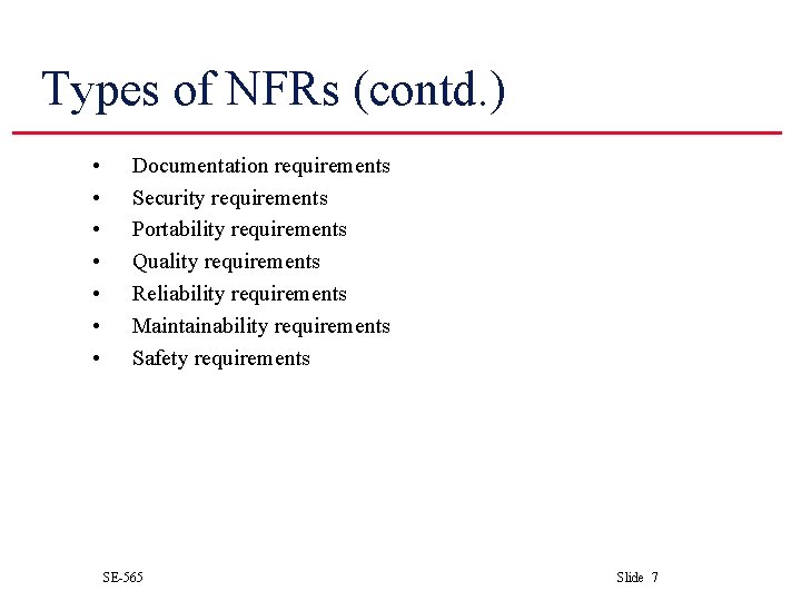 Types of NFRs (contd. ) • • Documentation requirements Security requirements Portability requirements Quality