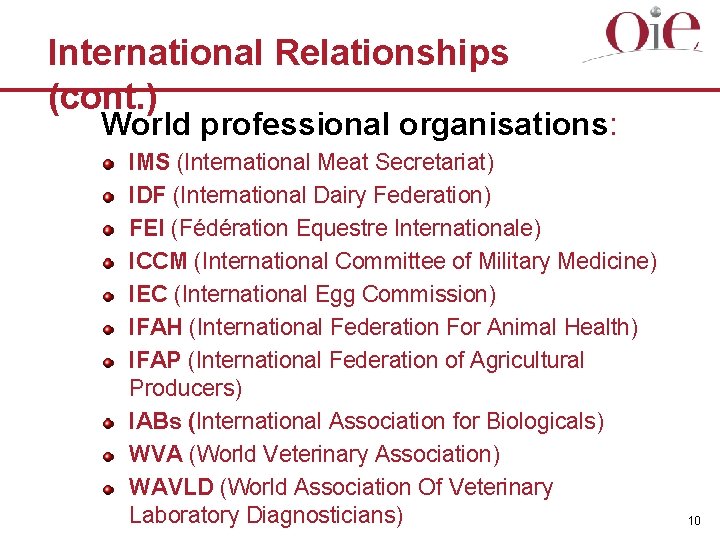 International Relationships (cont. ) World professional organisations: IMS (International Meat Secretariat) IDF (International Dairy