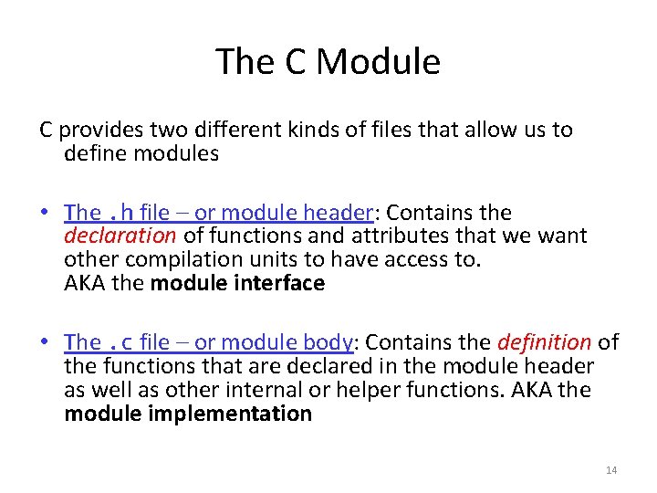 The C Module C provides two different kinds of files that allow us to The C Module C provides two different kinds of files that allow us to