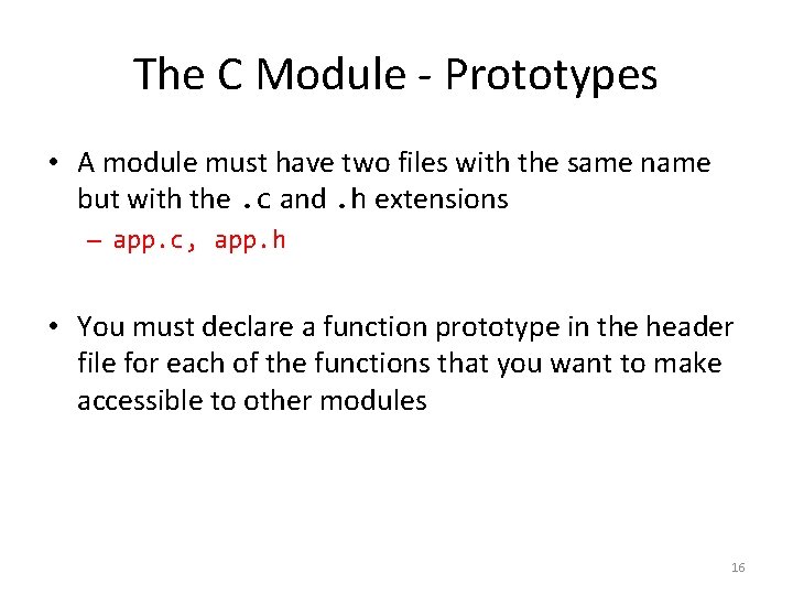 The C Module - Prototypes • A module must have two files with the The C Module - Prototypes • A module must have two files with the