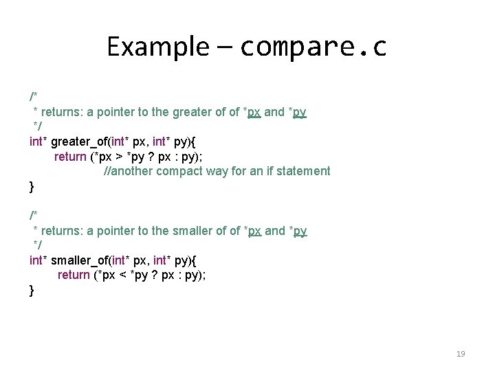 Example – compare. c /* * returns: a pointer to the greater of of Example – compare. c /* * returns: a pointer to the greater of of