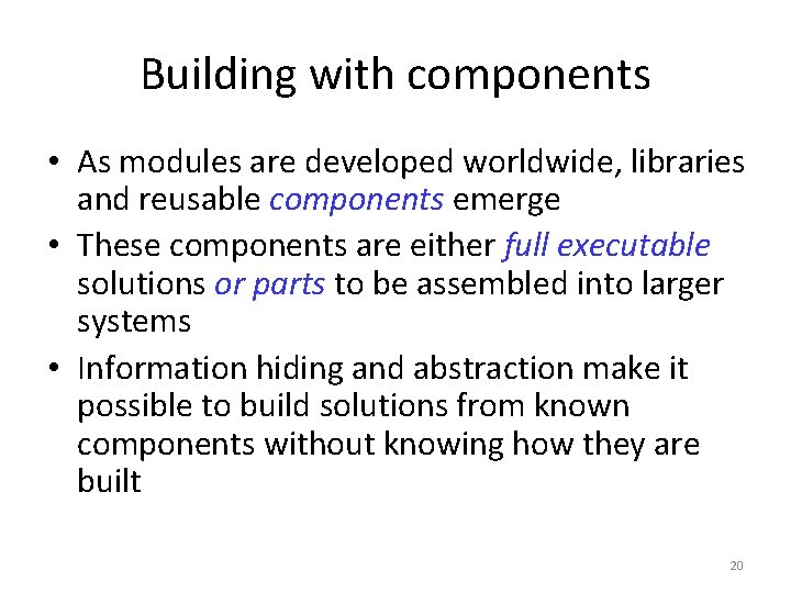 Building with components • As modules are developed worldwide, libraries and reusable components emerge Building with components • As modules are developed worldwide, libraries and reusable components emerge