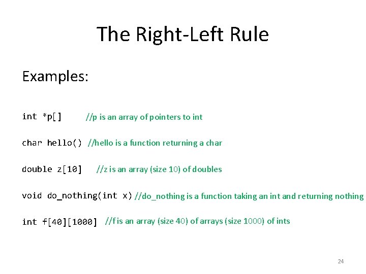 The Right-Left Rule Examples: int *p[] //p is an array of pointers to int